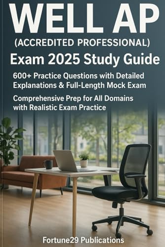 WELL AP (Accredited Professional) Exam 2025 Study Guide: 600+ Practice Questions with Detailed Explanations & Full-Length Mock Exam: Comprehensive Prep for All Domains with Realistic Exam Practice cover