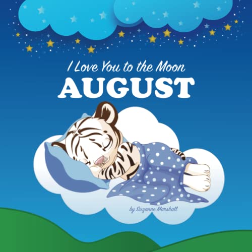 I Love You to the Moon, August: Personalized Book with Your Child’s Name & Bedtime Story for Kids, Babies, Toddlers, Girls & Boys (Personalized Books for August (Child's Name) with Unconditional Love)
