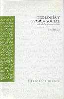 Teología y teoría social: Más allá de la razón secular (Biblioteca Herder) 8425423376 Book Cover