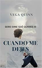 Cuando me dejes (Erótica) (Dime qué quieres nº 3)