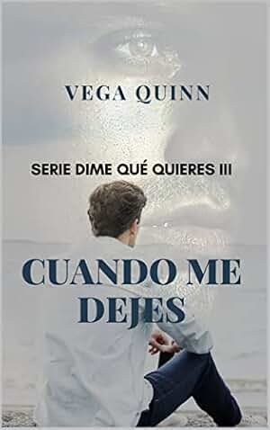 Cuando me dejes (Erótica) (Dime qué quieres nº 3)