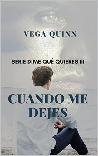 Cuando me dejes (Erótica) (Dime qué quieres nº 3)