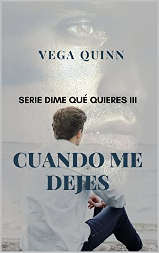 Cuando me dejes (Erótica) (Dime qué quieres nº 3)