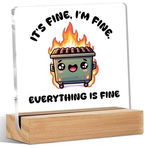 Funny Desk Decor, Cute Fire on Dumpster Acrylic Sign - it is fine, i am fine, everything is fine, Funny Office Gifts for Women Men Coworkers Nurse Employee, Humor Sarcastic Acrylic Plaque with Stand, Emotional Office Home Bedroom Decor