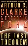 The Last Theorem. Arthur C. Clarke & Frederik Pohl