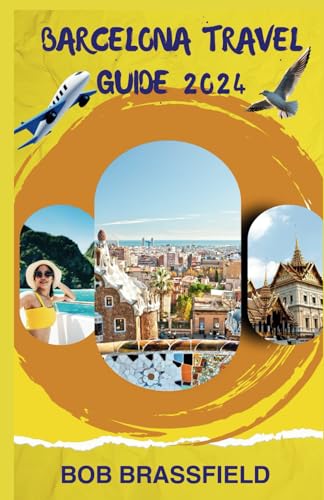 BARCELONA TRAVEL GUIDE 2024: From Park Güell to Paella Paradise: Discovering Barcelona's Hidden Gems and Must-Sees.sample itinerary