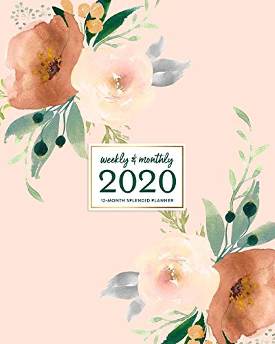 Weekly & Monthly 2020 12-Month Splendid Planner: Pretty Peach Floral Blooms Dated Calendar Organizer for Women with To-Do\'s, Checklists, Notes and Goal Setting Pages