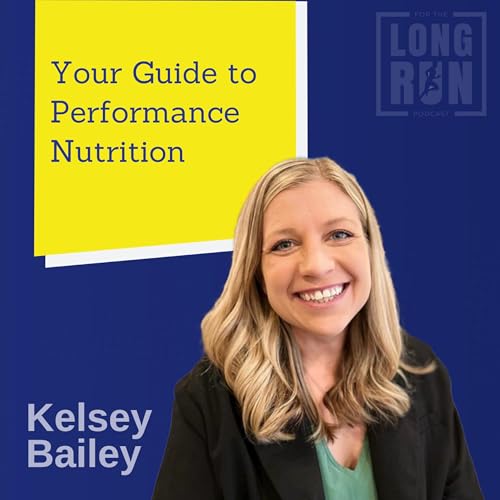 Your Guide to Performance Nutrition and Blocking Out the Noise with Kelsey Bailey cover art