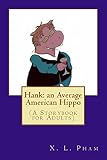 Hank: an Average American Hippo: (A Storybook for Adults)