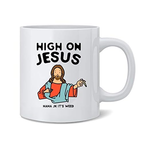 High On Jesus (JK Its Weed) Funny Marijuana Pot Ceramic Coffee Mug Tea Cup Fun Novelty Gift 12 oz