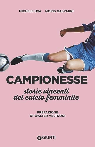 Campionesse: Storie vincenti del calcio femminile