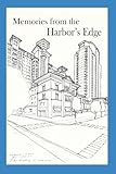 Memories from the Harbor’s Edge: Harbor’s Edge Memoir Writers Group - Harbors Edge Memoir Writers Group, Jane Frances Barrett, Mary Beauchamp, Judith Evans Brown, Roy Graeber, James B. Maus, Marilyn Allen Mendelson, Milt Saunders, Joyce Jenkins Swindell 