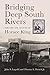 Bridging Deep South Rivers: The Life and Legend of Horace King