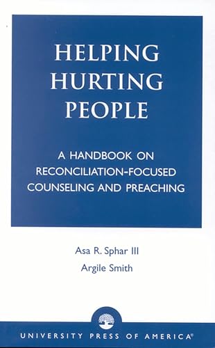 Helping Hurting People: A Handbook on Reconciliation-Focused Counseling and Preaching
