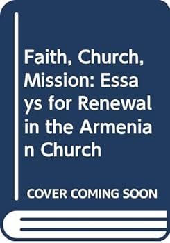 Paperback Faith, Church, Mission : Essays for Renewal in the Armenian Church Book