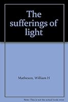 The sufferings of light 1889087017 Book Cover