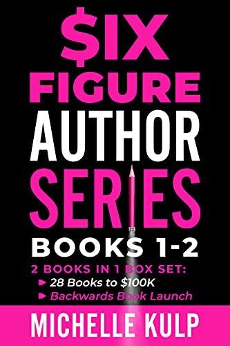 Cover of Six Figure Author Series: Books 1-2: 28 Books to $100K, Backwards Book Launch