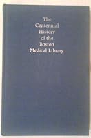 The centennial history of the Boston Medical Library, 1875-1975 B0006CM9TC Book Cover