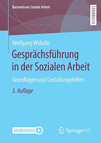 Gesprächsführung in der Sozialen Arbeit: Grundlagen und Gestaltungshilfen (Basiswissen Soziale Arb Gesprächsführung in der Sozialen Arbeit: Grundlagen und Gestaltungshilfen (Basiswissen Soziale Arb