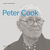 Lives in Architecture: Peter Cook