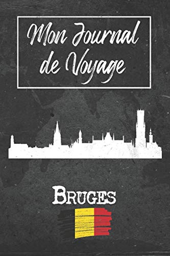 Mon Journal de Voyage Bruges: 6x9 Carnet de voyage I Journal de voyage avec instructions, Checklists et Bucketlists, cadeau parfait pour votre séjour à Bruges (Belgique) et pour chaque voyageur.
