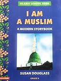 I Am A Muslim - A Modern Storybook