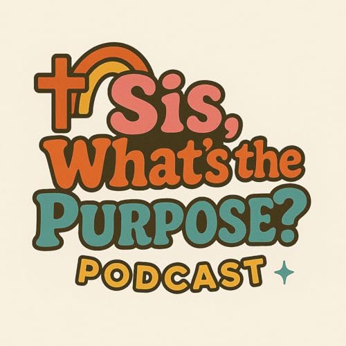 Sis, What&rsquo;s the Purpose? cover art