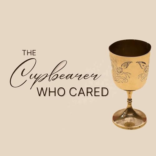 『The Cupbearer Who Cared - Sunday PM 09/14/2025 - Pastor Bob Gray II』のカバーアート