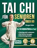 Tai Chi für Senioren: Sanftes 28-Tage-Programm für mehr Sicherheit, Selbstvertrauen und Selbstständigkeit mit täglichen 10-Minuten-Übungen für Gleichgewicht, Beweglichkeit und Kraft