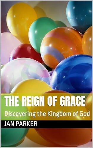 The Reign of Grace: Discovering the Kingdom of God (Embracing