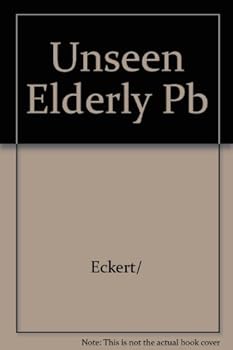 Paperback The Unseen Elderly: A Study of Marginally Subsistent Hotel Dwellers Book