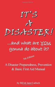 Perfect Paperback IT'S A DISASTER! ...and what are YOU gonna do about it? (5th Edition) by Bill Liebsch, Janet Liebsch (2013) Perfect Paperback Book