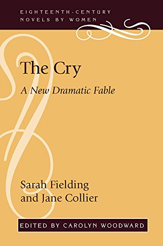 The Cry: A New Dramatic Fable (Eighteenth-Century Novels by Women)      Kindle Edition