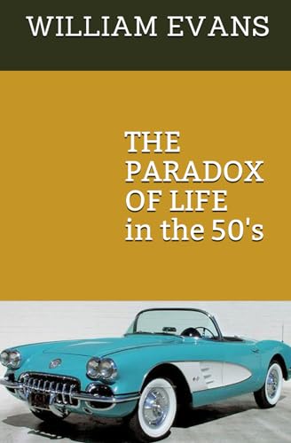 THE PARADOX OF LIFE: in the 50's