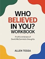 Who Believed In You? Workbook: Fruitful Embrace Of David McCormick's Thoughts B0F62X1MVS Book Cover