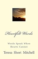 Heartfelt Words: Words Speak When Hearts Cannot 0692344632 Book Cover