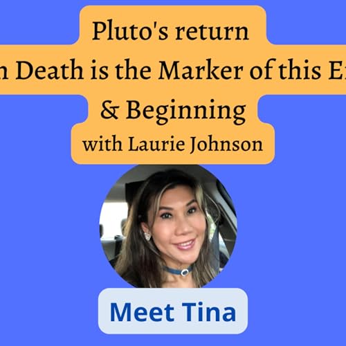 #27, Plutos' return , Queen Death signified the Ending and Beginning of this with Laurie Johnson