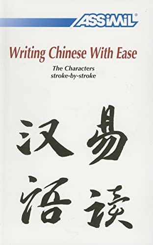 Writing Chinese with Ease: The Characters Stroke-By-Stroke