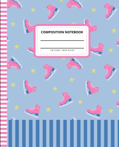 Ice Skate Composition Notebook Wide Ruled: 7.5 x 9.25 Blank Paper / 108 Pages / Stationery Gift for Note Taking - Writing - Doodles / Pink Blue Gold Star - Skater Skating Art Pattern Theme Cover