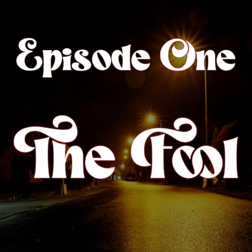 Episode 1: The Fool