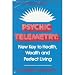 Psychic Telemetry: New Key to Health, Wealth, and Perfect Living