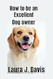 How to be an excellent dog Owner (English Edition)