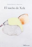 El sueno de Xela/ Xela's Dream (Coleccion Q) (Spanish Edition) 8496788431 Book Cover