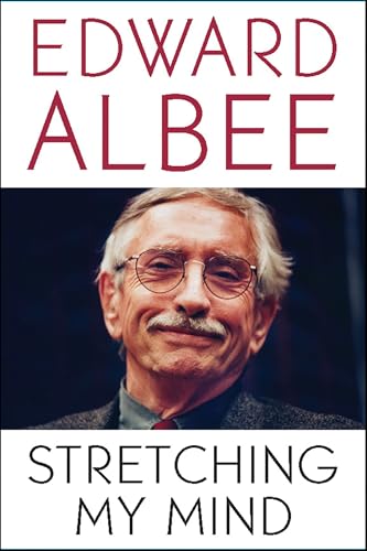 Stretching My Mind: The Collected Essays of Edward Albee