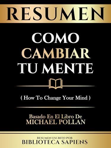 Resumen - Como Cambiar Tu Mente (How To Change Your Mind) - Basad...