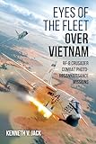 Eyes of the Fleet Over Vietnam: RF-8 Crusader Combat Photo-Reconnaissance Missions