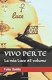 VIVO PER TE: La mia Luce #2 volume.