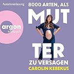 8000 Arten, als Mutter zu versagen