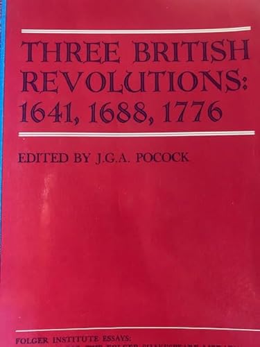 Three British Revolutions: 1641, 1688, 1776 (Princeton Legacy Library)