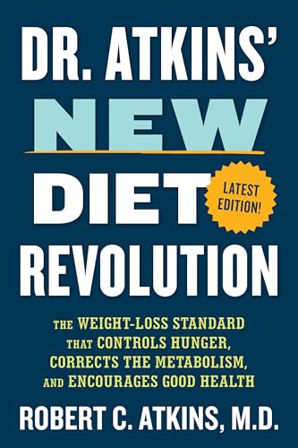 Dr. Atkins' New Diet Revolution: The Weight-Loss Standard That Controls Hunger, Corrects the Metabolism, and Encourages Good Health